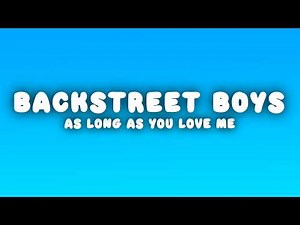 Backstreet Boys - As Long As You Love Me (Lyrics)