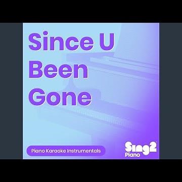Since U Been Gone (Originally Performed by Kelly Clarkson) (Piano Karaoke Version)