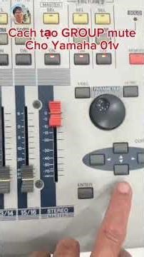 Cách tạo GROUP MUTE cho Yamaha 01v