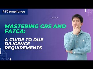 Mastering CRS and FATCA: A Guide to Due Diligence Requirements