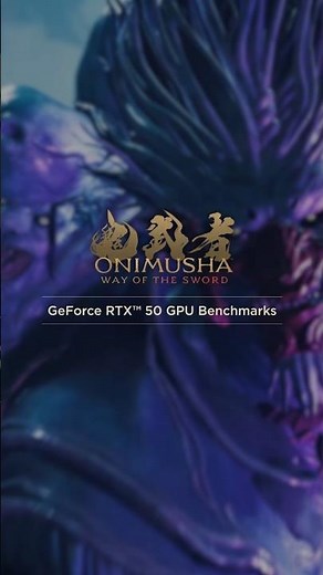 ONIMUSHA: WAY OF THE SWORD - GeForce RTX™ 50 Series Benchmark | MSI