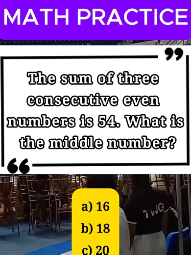 NUMBER PROBLEM The sum of three consecutive even numbers is 54. What is the middle number? a) 16 b) 18 c) 20 d) 22 #brainteaser #mathematics #quiz #dailyquiz #mathskills