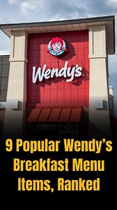 9 popular Wendy’s breakfast menu items, ranked