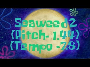 SpongeBob Music Seaweed 2 (Pitch -1.44 Tempo -7.8)