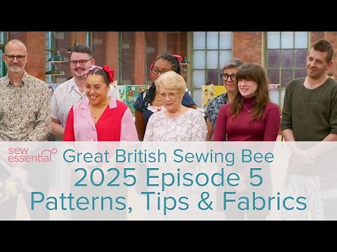 Episode 5 Great British Sewing Bee 2025 Sewing Patterns and Fabrics