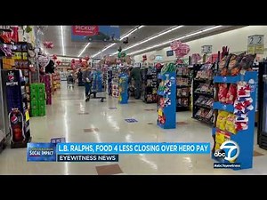 Ralphs, Food 4 Less locations closing in Long Beach over 'hero pay' | ABC7
