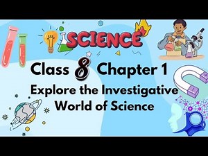 Curiosity Class 8 Science Chapter 1 | Exploring the Investigative World of Science | Explanation