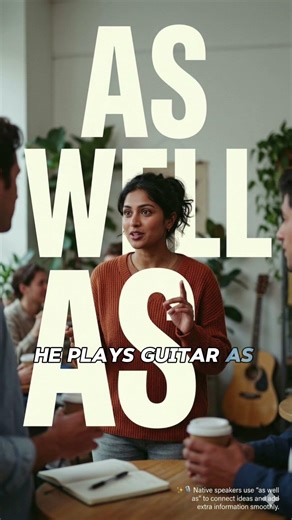 As Well As — Real English for Adding Information