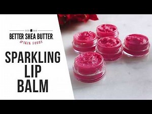 DIY Sparkling Lip Balm with Better Shea Butter & Skin Foods