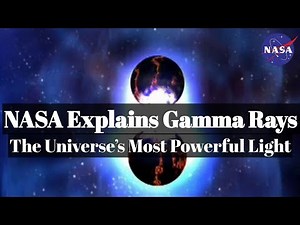 What Are Gamma Rays? | NASA’s GLAST Mission Explains the Universe’s Most Powerful Light