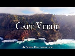 Cape Verde 4K - Scenic Relaxation Film With Calming Music