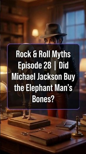 Rock & Roll Myths Episode 28 | Did Michael Jackson Buy the Elephant Man’s Bones?
