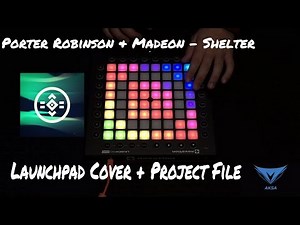 Porter Robinson & Madeon Shelter Launchpad Cover + Project File
