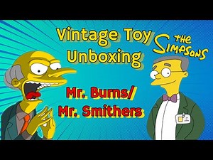 Vintage Toy Unboxing- Mr. Burns and Mr. Smithers (World Of Springfield) Simpsons Toys