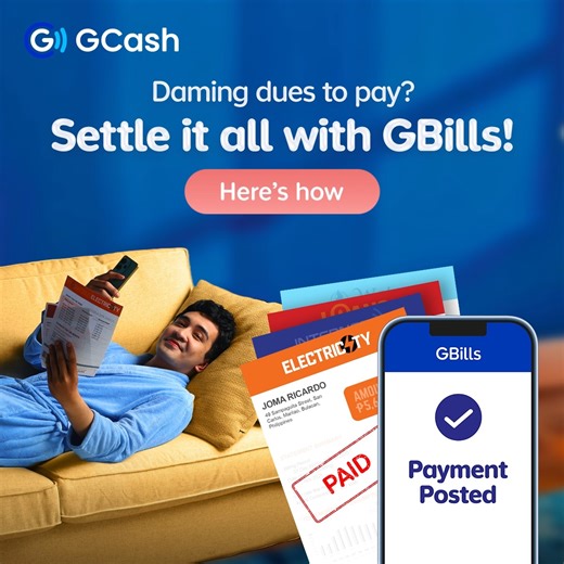 No hassle, no pila? No problem! Chill lang yan sa GBills! Settle everything the easy way! Bayaran ang kuryente, tubig, internet, loans, — anytime, anywhere with GBills! 💙 G-Xchange Inc. (GXI) is regulated by the Bangko Sentral ng Pilipinas (BSP). To know more, Visit the GCash Help Center or call us at 2882 (Globe/TM) / (02) 7213-9999 (Globe Landline), or Internet Call through the Help Center. | GCash