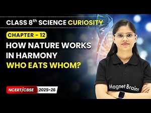 Who Eats Whom? - How Nature Works in Harmony | Class 8 Science | Ch 12 | CBSE 2025-26