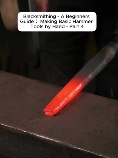 Blacksmithing - A Beginners Guide： Making Basic Hammer Tools by Hand - Part 4 #Blacksmithing #Hammer #art #fyp