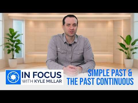In Focus - Simple Past & The Past Continuous - Episode 30
