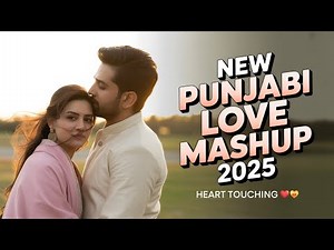 New Punjabi Love Mashup 2025 💖 Romantic Punjabi Songs | Heart Touching Mashup