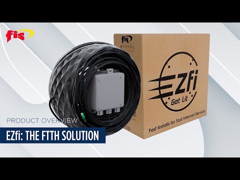 EZfi™ - Faster Installations, Connect More Homes, The Fiber To The Home Solution
