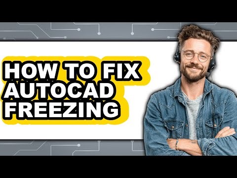 How to Fix Autocad Freezing - Full Guide