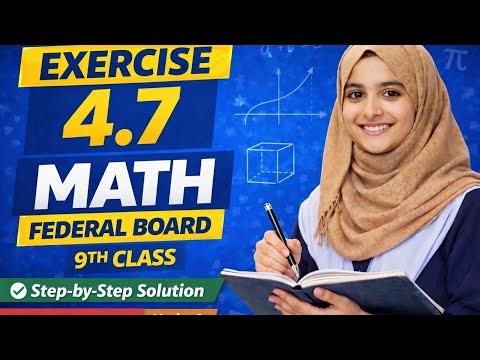 Math Class 9 Exercise 4.7 | Complete Solution | Federal Board FBISE