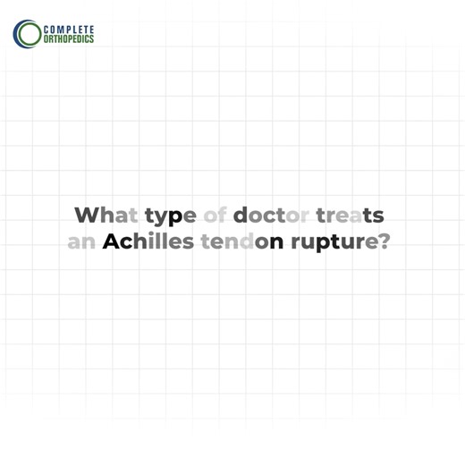 What type of doctor treats an Achilles tendon rupture?