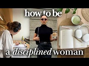 How To Be Effortlessly Disciplined: 9 Key Mindset Shifts To Become A Disciplined Woman