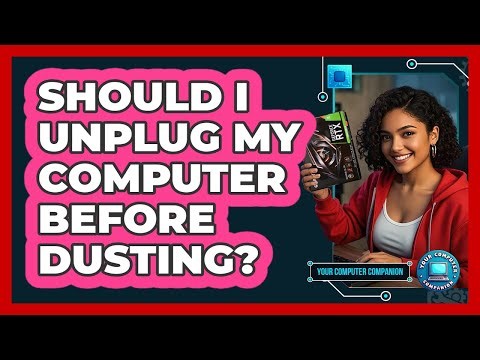 Should I Unplug My Computer Before Dusting?