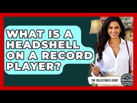 What Is A Headshell On A Record Player? - The Collectibles Guide