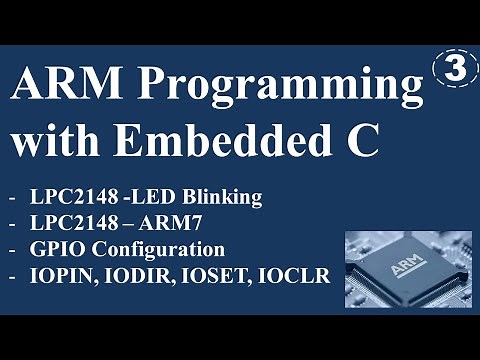 ARM Programming with Embedded C - LPC2148 GPIO Configuration and LPC2148 LED Blinking Program.