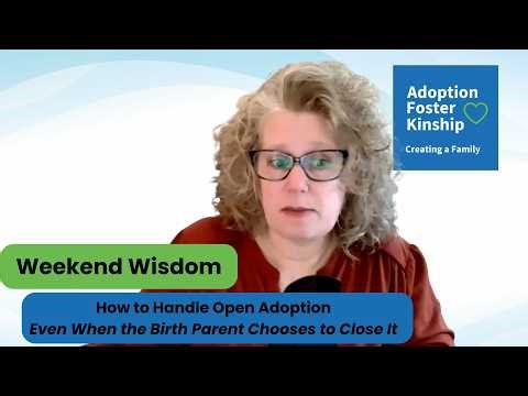 How to Handle Open Adoption Even When the Birth Parent Chooses to Close It - Weekend Wisdom