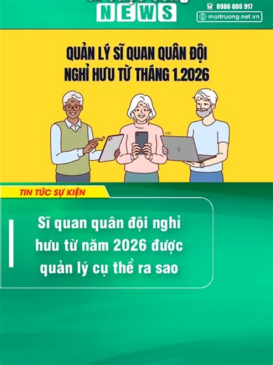 Sĩ quan quân đội nghỉ hưu từ năm 2026 được quản lý cụ thể ra sao #moitruongtv #tiktoknews #onhaxemtin #viraltiktok #xuhuong