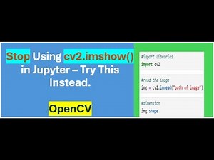 Stop Using cv2.imshow() in Jupyter – Try This Instead.
