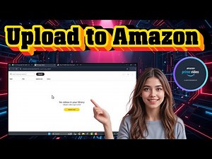 How To Upload Your Videos To Amazon - For Beginners