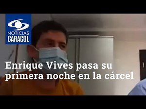 Enrique Vives pasa su primera noche en la cárcel de Santa Marta