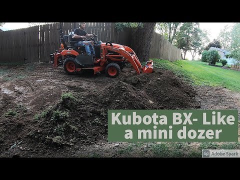 Kubota BX- Grading and Sloping a hillside with the FEL