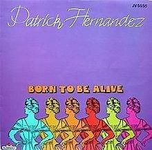 Patrick Hernandez – Born to Be Alive