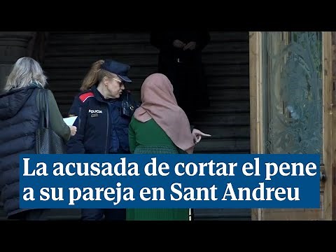 La mujer acusada de cortar el pene a su pareja en Sant Andreu acepta siete años de cárcel