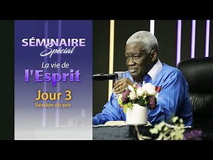 SEMINAIRE SPECIAL JOUR 3 #2 | LA VIE DE L'ESPRIT | Pasteur Mamadou KARAMBIRI