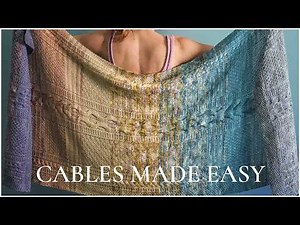 Cables Made Easy | Palimpsest Knit Shawl Tutorial