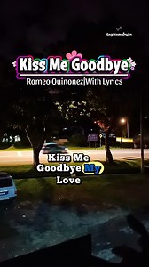 Kiss me goodbye by Romeo Quinonez with lyrics. #fblifestyle #musicvideo #musiclovers #angieinmalaysia #credittotheownerofthismusic | Angie in Malaysia