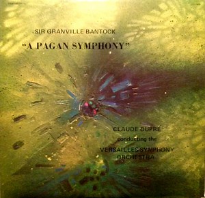 Claude Dupre - Sir Granville Bantock "A Pagan Symphony"