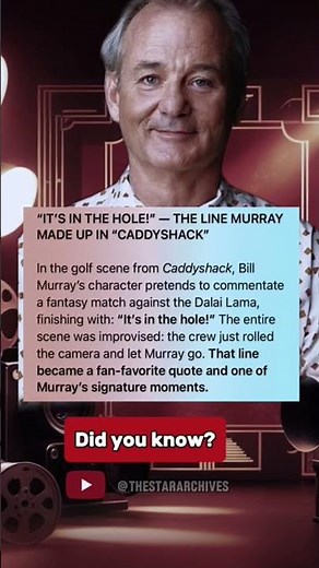 "IT'S IN THE HOLE!" - THE LINE MURRAY MADE UP IN "CADDYSHACK".
