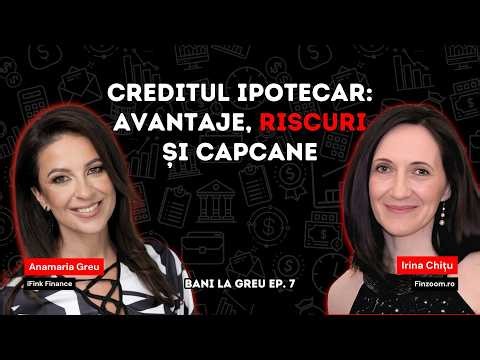 Creditul ipotecar: avantaje, riscuri și capcane | Podcast Bani la Greu - ep. 7 | ‪cu @IrinaChitu