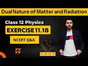 Exercise 11.18 Physics Class 12 | Exercise 11.18 Class 12 Physics | Ex 11.18 physics class 12