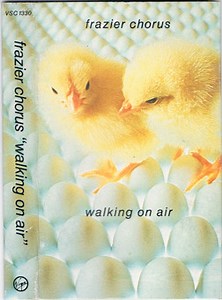 Frazier Chorus - Walking On Air
