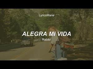 Alegra mi vida - Rabito | Letras
