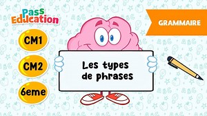 Les types de phrases - CM1, CM2 et 6ème - Leçon, Exercices, Evaluations - VideoTutoriels
