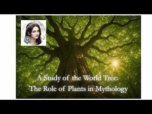 A Study of the World Tree The Role of Plants in Mythology